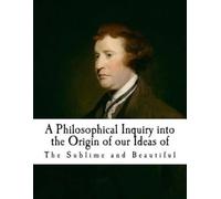 Edmund Burke A Philosophical Inquiry Into the Origin of Our Ideas of (Tascabile)