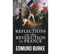 Edmund Burke Reflections on the Revolution in France (Tascabile)