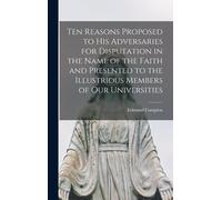 Edmund Campion Ten Reasons Proposed to His Adversaries for Di (Copertina rigida)