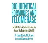 Edmund Chein Jd Hiroshi Demura Bio-identical Hormones and Telomerase (Tascabile)