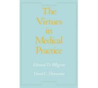 Edmund D. Pellegrino David C. Tho The Virtues in Medical Pra (Copertina rigida)