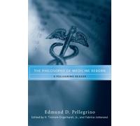 Edmund D. Pellegrino The Philosophy of Medicine Reborn (Tascabile)