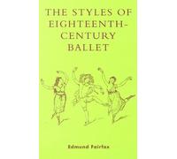 Edmund Fairfax The Styles of Eighteenth-Century Ballet (Copertina rigida)