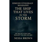 Edmund Fitzgerald Biography: The Tale Of A Ship That Wouldn’t Die And Her Men: The Untold True Story Of America’s Most Famous Great Lakes Freighter And The Crew Who Never Came Home
