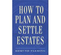 Edmund Fleming How to Plan and Settle Estates (Tascabile)