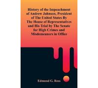 Edmund G Ross History of the Impeachment of Andrew Johnson, Presiden (Tascabile)