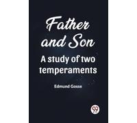 Edmund Gosse Father and Son A study of two temperaments (Edition2023 (Tascabile)
