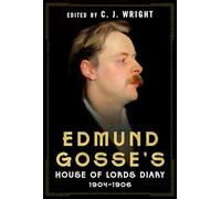 Edmund Gosse’s House of Lords Diary 1904-1906