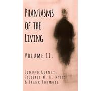 Edmund Gurney Frank Podmore Frederi Phantasms of the Living - (Copertina rigida)
