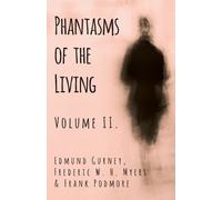 Edmund Gurney Frederic Myers Frank P Phantasms of the Living - Volu (Tascabile)
