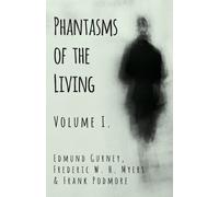 Edmund Gurney Frederic W H Myers Frank Phantasms of the Living - Vo (Tascabile)