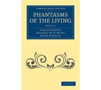 Edmund Gurney Frederic William Henry Myers Frank P Phantasms of the (Tascabile)