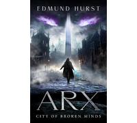 Edmund Hurst Arx: City of Broken Minds (Tascabile)
