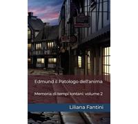 Edmund il Patologo dell'anima: Memoria di tempi lontani: volume 2