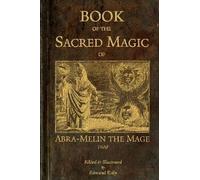 Edmund Kelly Book of the Sacred Magic of Abra-Melin the Mage (Tascabile)