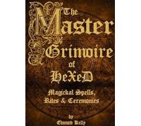 Edmund Kelly The Master Grimoire of Hexed, Magickal Spells, Rites & (Tascabile)