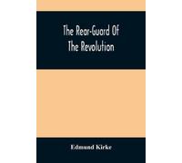 Edmund Kirke The Rear-Guard Of The Revolution (Tascabile)