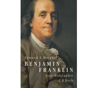 Edmund Morgan Thorsten Schmidt Benjamin Franklin: Eine Biographie (Tascabile)