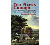 Edmund Morris Ten Acres Enough (Tascabile)