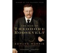 Edmund Morris The Rise of Theodore Roosevelt (Tascabile)