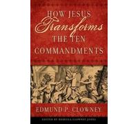 Edmund P. Clowney How Jesus Transforms the Ten Commandments (Tascabile)