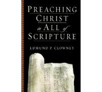 Edmund P. Clowney Preaching Christ in All of Scripture (Tascabile)