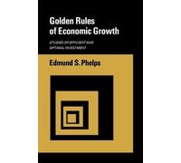 Edmund S. Phelps Golden Rules of Economic Growth (Tascabile)