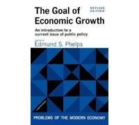 Edmund S. Phelps The Goal of Economic Growth (Tascabile)