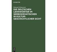 Edmund Schneewe Die deutschen Lehnwörter im Serbokroatischen (Copertina rigida)