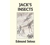 Edmund Selous Jack's Insects (Yesterday's Classics) (Tascabile)