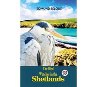 Edmund Selous The Bird Watcher in the Shetlands (Tascabile)