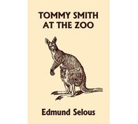Edmund Selous Tommy Smith at the Zoo (Yesterday's Classics) (Tascabile)
