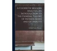 Edmund Taylor W A Course of Modern Analysis. An Introduction (Copertina rigida)