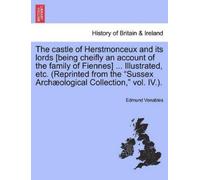 Edmund Venables The Castle of Herstmonceux and Its Lords [Being Chei (Tascabile)