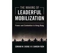 Edmund W. Cheng Samson Yuen The Making of Leaderful Mobilization (Tascabile)