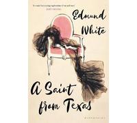 Edmund White A Saint from Texas (Copertina rigida)