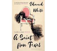Edmund White A Saint from Texas (Tascabile)