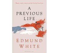 Edmund White Previous Life (Tascabile) Bloomsbury Publishing