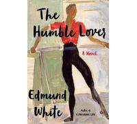Edmund White The Humble Lover (Bloomsbury) (Tascabile)
