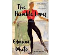 Edmund White The Humble Lover (Tascabile) Bloomsbury