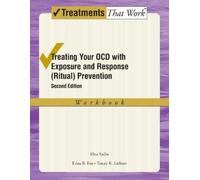 Treating Your OCD with Exposure and Response (Ritual) Prevention: Workbook (Treatments That Work): Workbook (Revised)