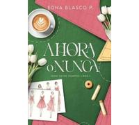 Edna Blasco P Ahora o nunca (Tascabile)