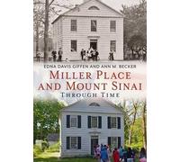 Edna Davis Giffen Ann M. Bec Miller Place and Mount Sinai Through T (Tascabile)