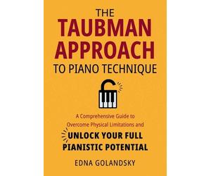 Edna Golandsky The Taubman Approach to Piano Technique: A Comprehens (Tascabile)