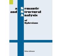 Edna Johnson A Semantic and Structural Analysis of Ephesians (Tascabile)
