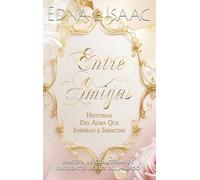 Edna L Isaac Entre Amigas, Historias Del Alma Que Inspiran e (Copertina rigida)