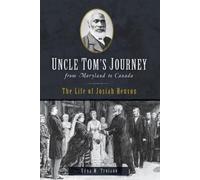 Edna M. Troiano Uncle Tom's Journey from Maryland to Canada (Tascabile)