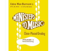 Edna-Mae Burnam - Ministeps to Music Phase 1 | Beginner Piano Method Book for Kids and Students Focused on Hand Positioning, Finger Coordination and Early Music Learning for Teachers and Parents