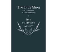Edna St Vincent M The Little Ghost - And Other Poems on Grief and He (Tascabile)