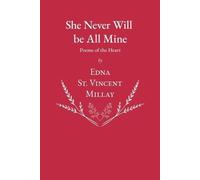 Edna St Vincent Milla She Never Will Be All Mine - Poems of the Hear (Tascabile)